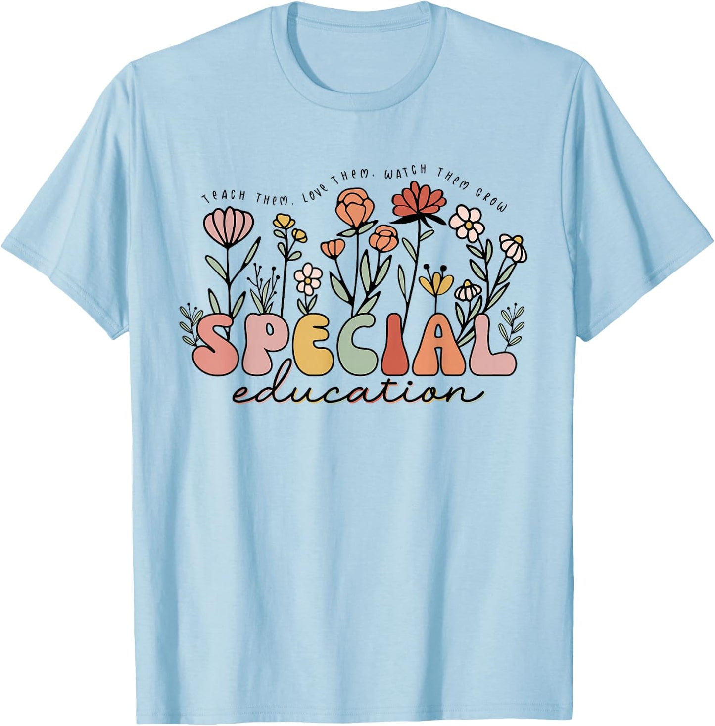 Retro Special Education Teach Them Love Them Watch Them Grow T-Shirt - T-Shirt | Light Blue