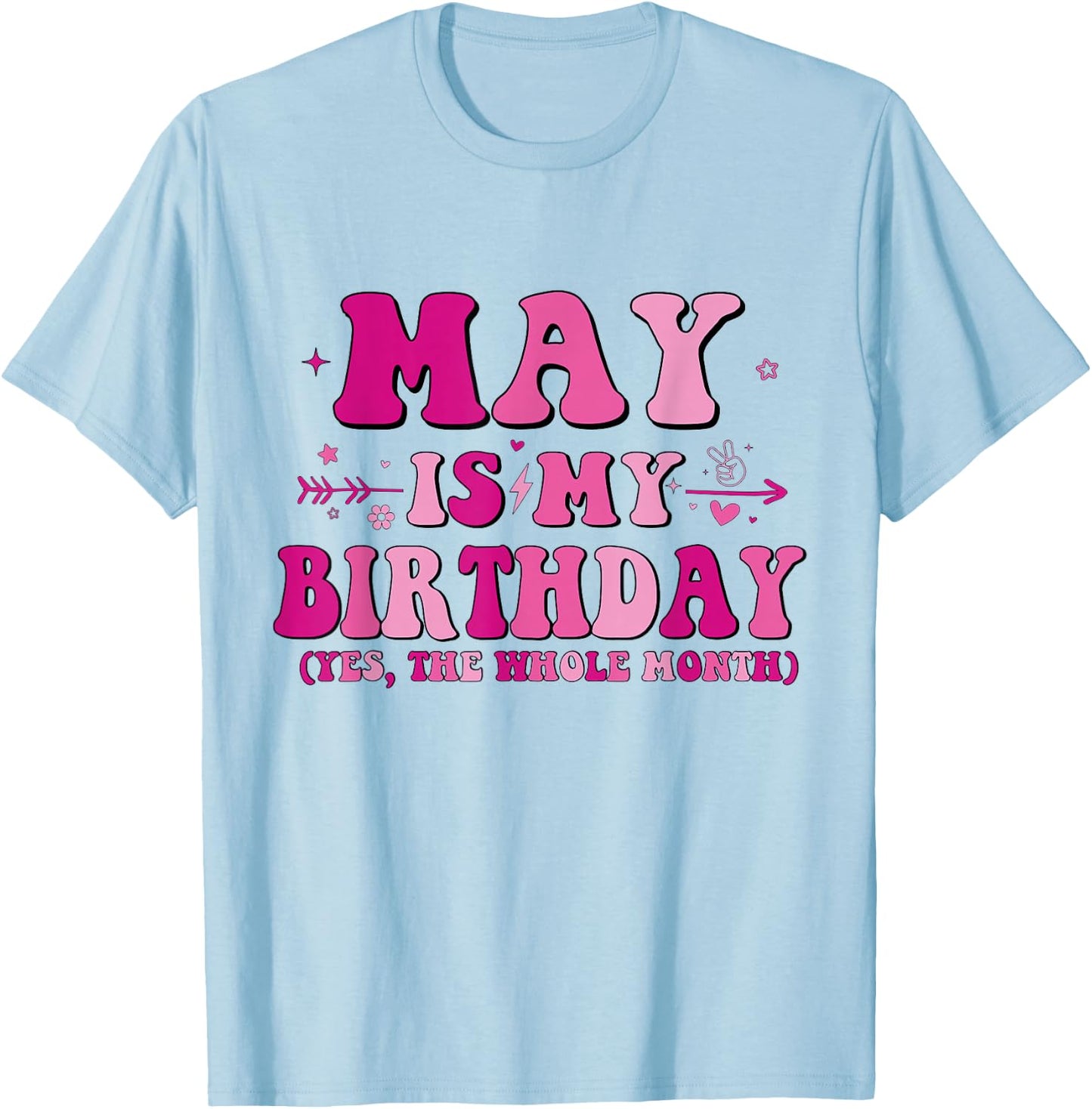 May is My Birthday Yes The Whole Month birthday party T-Shirt - T-Shirt | Light Blue