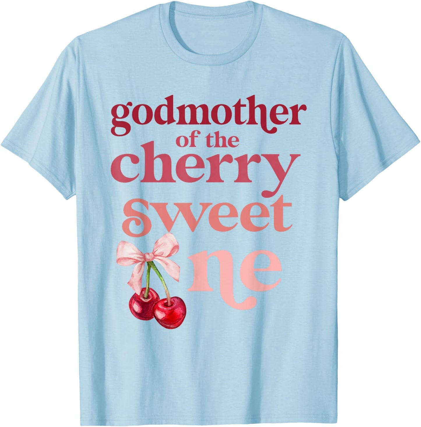 Godmother of the Cherry Sweet One Coquette First Bday 1st T-Shirt - T-Shirt | Light Blue