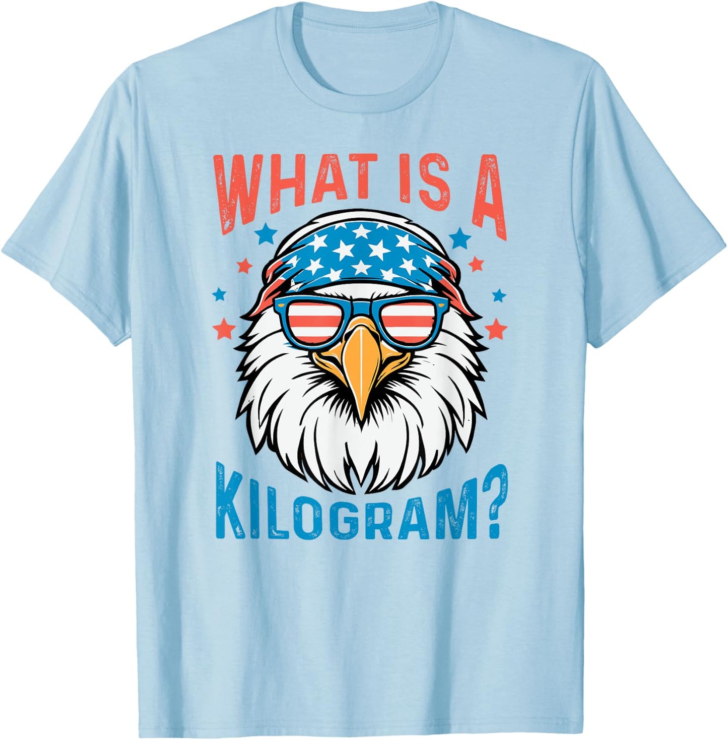 What Is A Kilogram 4th of July USA Patriotic Eagle T-Shirt - T-Shirt | Light Blue