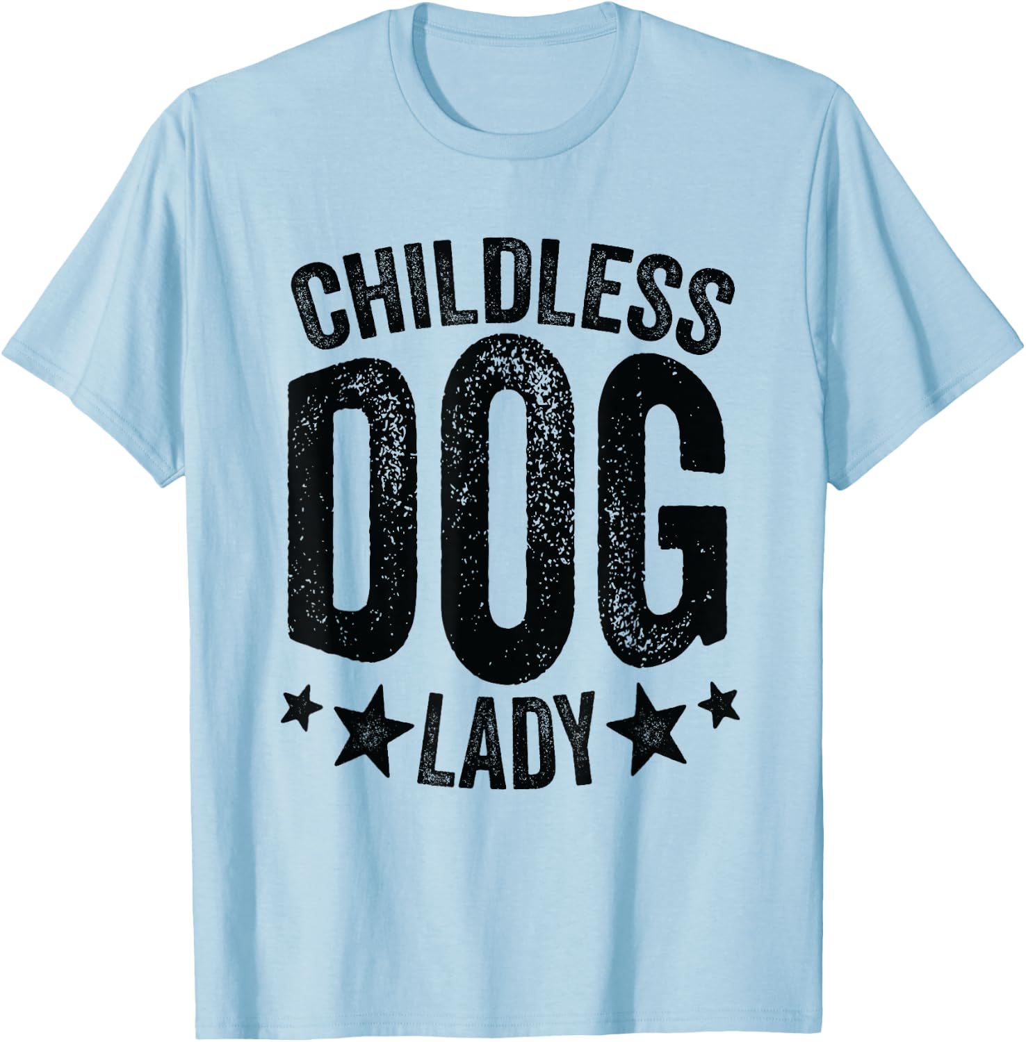 Childless Dog Lady, Funny Dog Mom, Funny Dog Owner, Dog Lady T-Shirt - T-Shirt | Light Blue