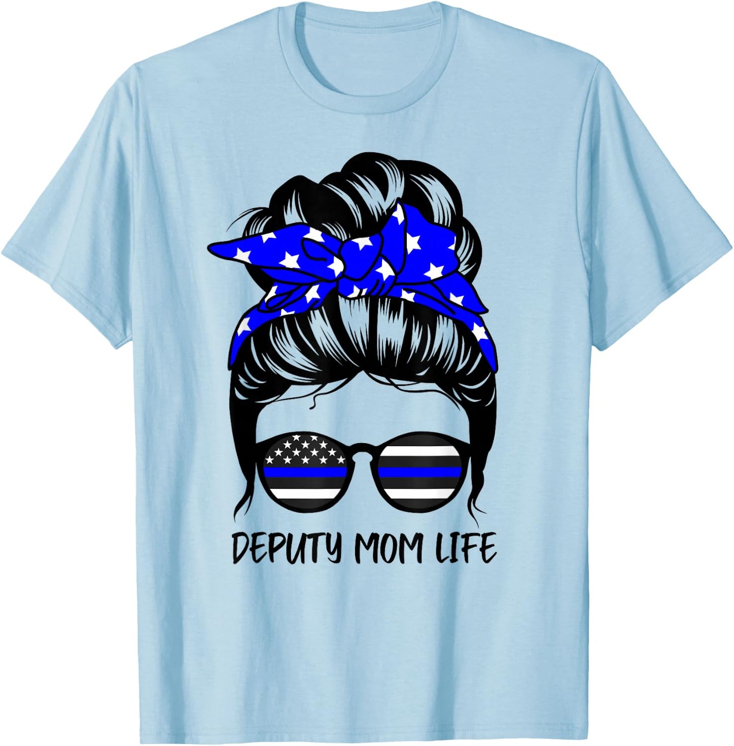 Deputy Mom Life Messy Bun Hair Funny Deputy Mom T-Shirt - T-Shirt | Light Blue