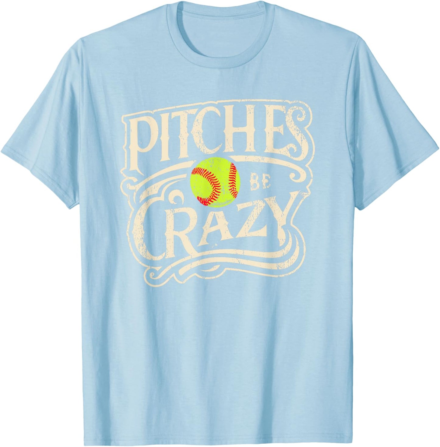 Pitches Be Crazy Softball Pitcher T-Shirt - T-Shirt | Light Blue