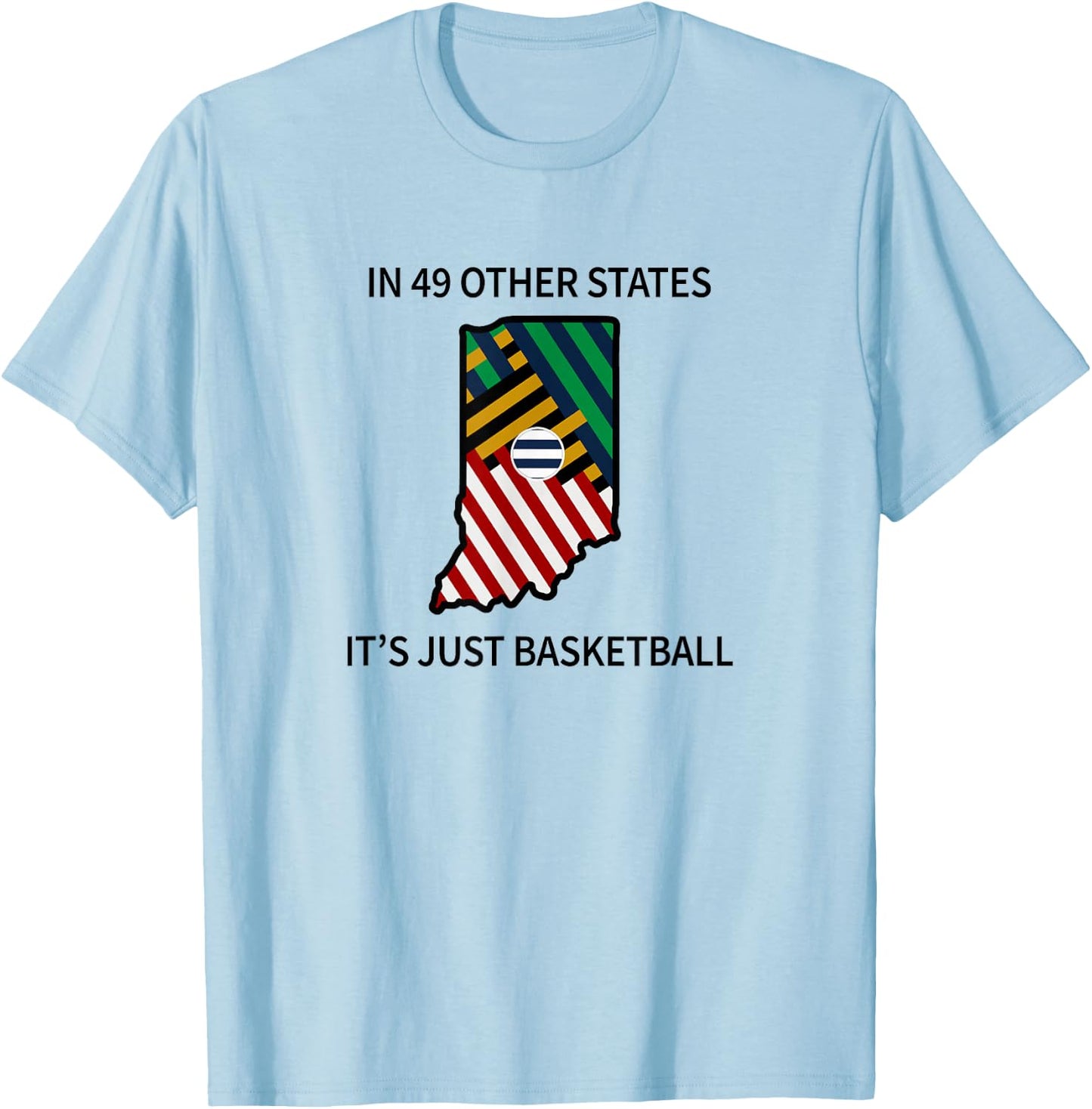 In 49 Other States It's Just Basketball T-Shirt - T-Shirt | Light Blue