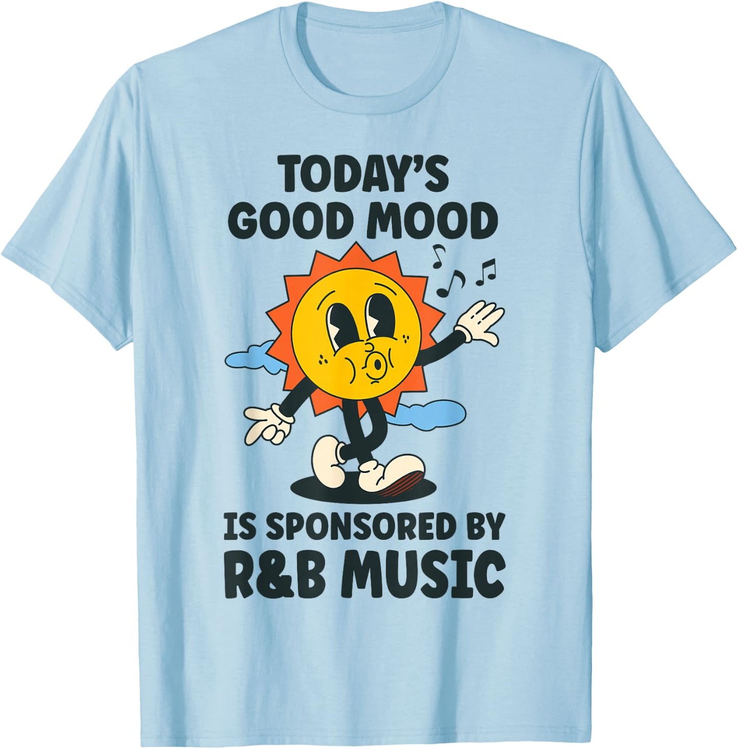 Today's Good Mood Is Sponsored By R&B Music Retro Funny T-Shirt - T-Shirt | Light Blue