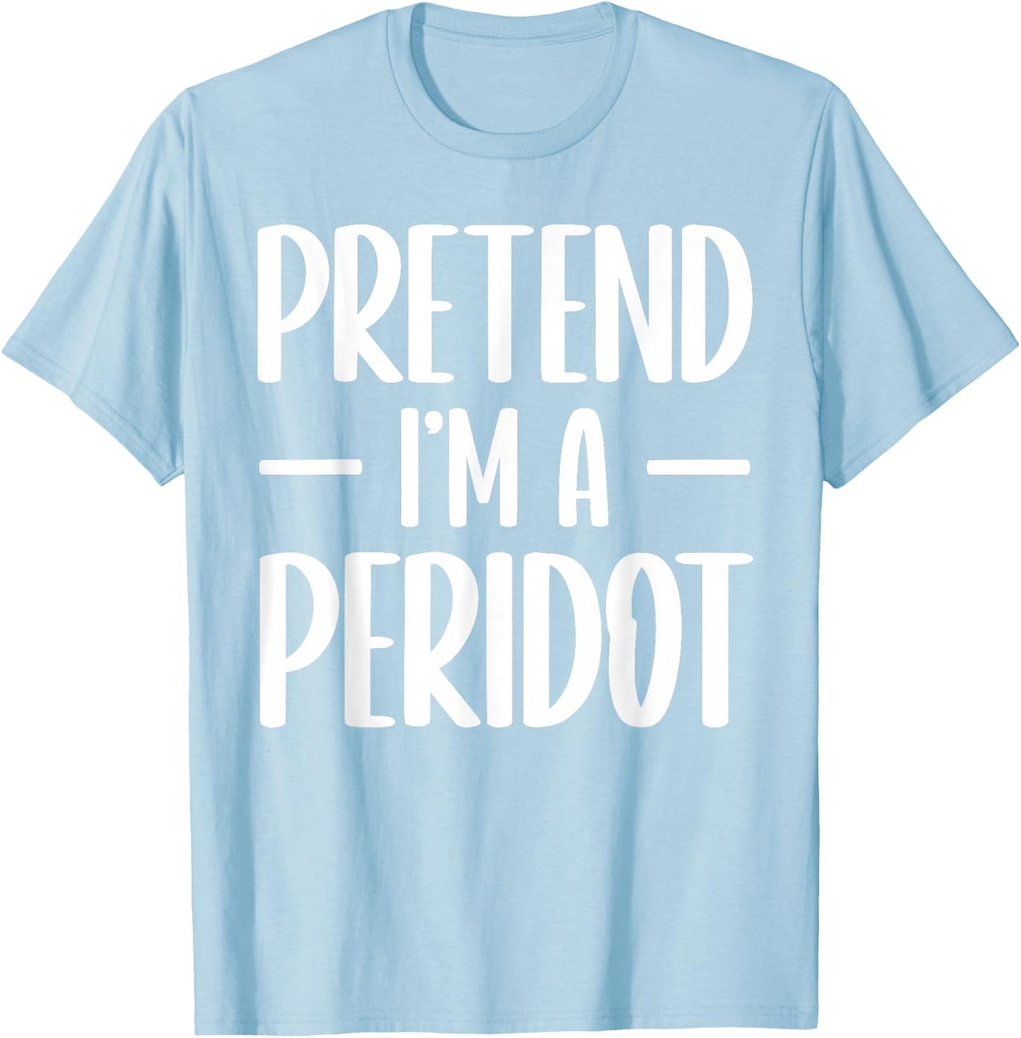 Pretend I'm a peridot Halloween costume gemstone mineral T-Shirt - T-Shirt | Light Blue