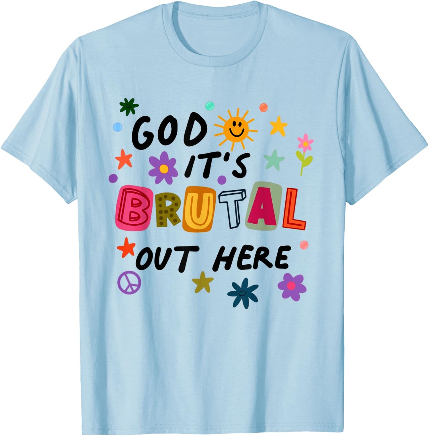 God It's Brutal Out Here Music Lover T-Shirt - T-Shirt | Light Blue