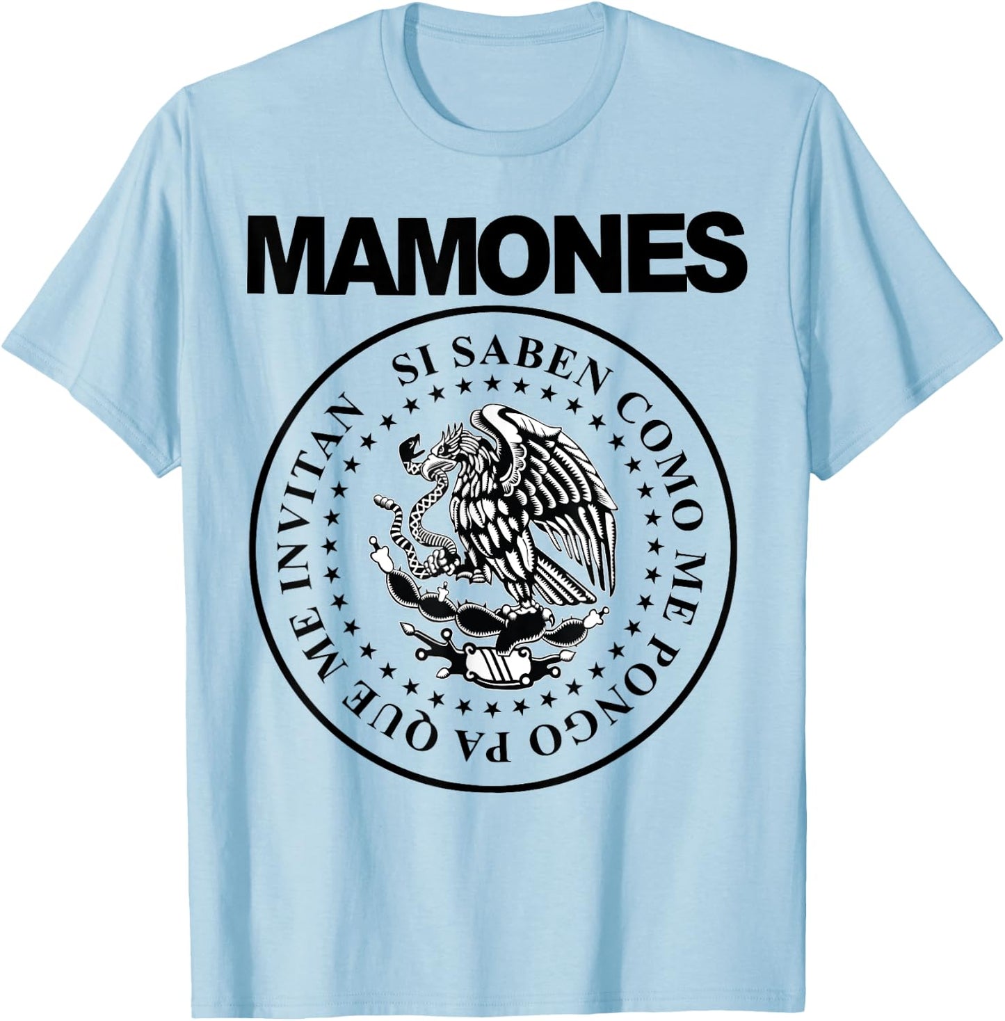 Mamones Si Saben Como Me Pongo Pa Que Me Invitan T-Shirt - T-Shirt | Light Blue
