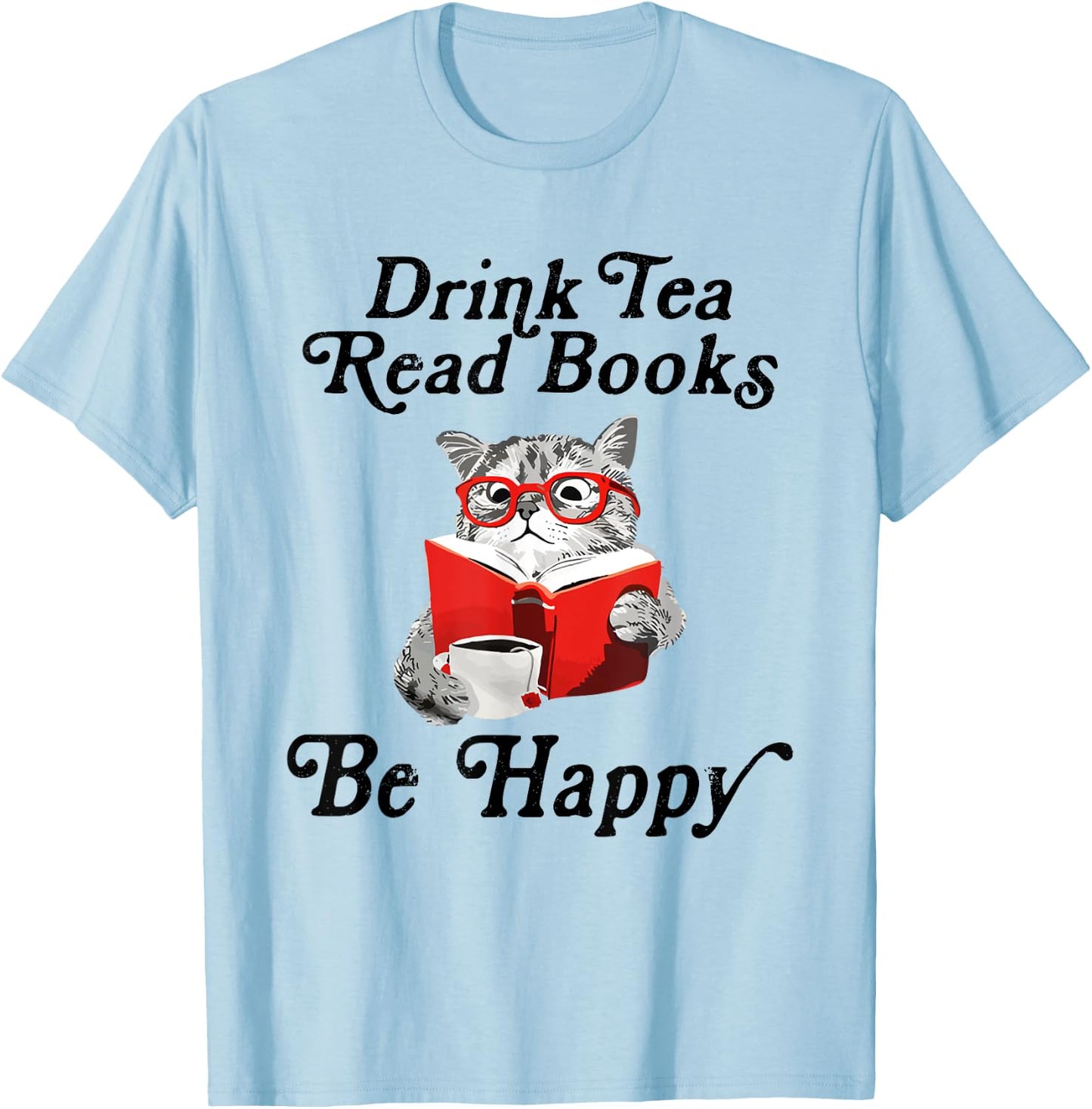 Drink Tea Read Books Be Happy Cute Cat Read Book Teatime T-Shirt - T-Shirt | Light Blue