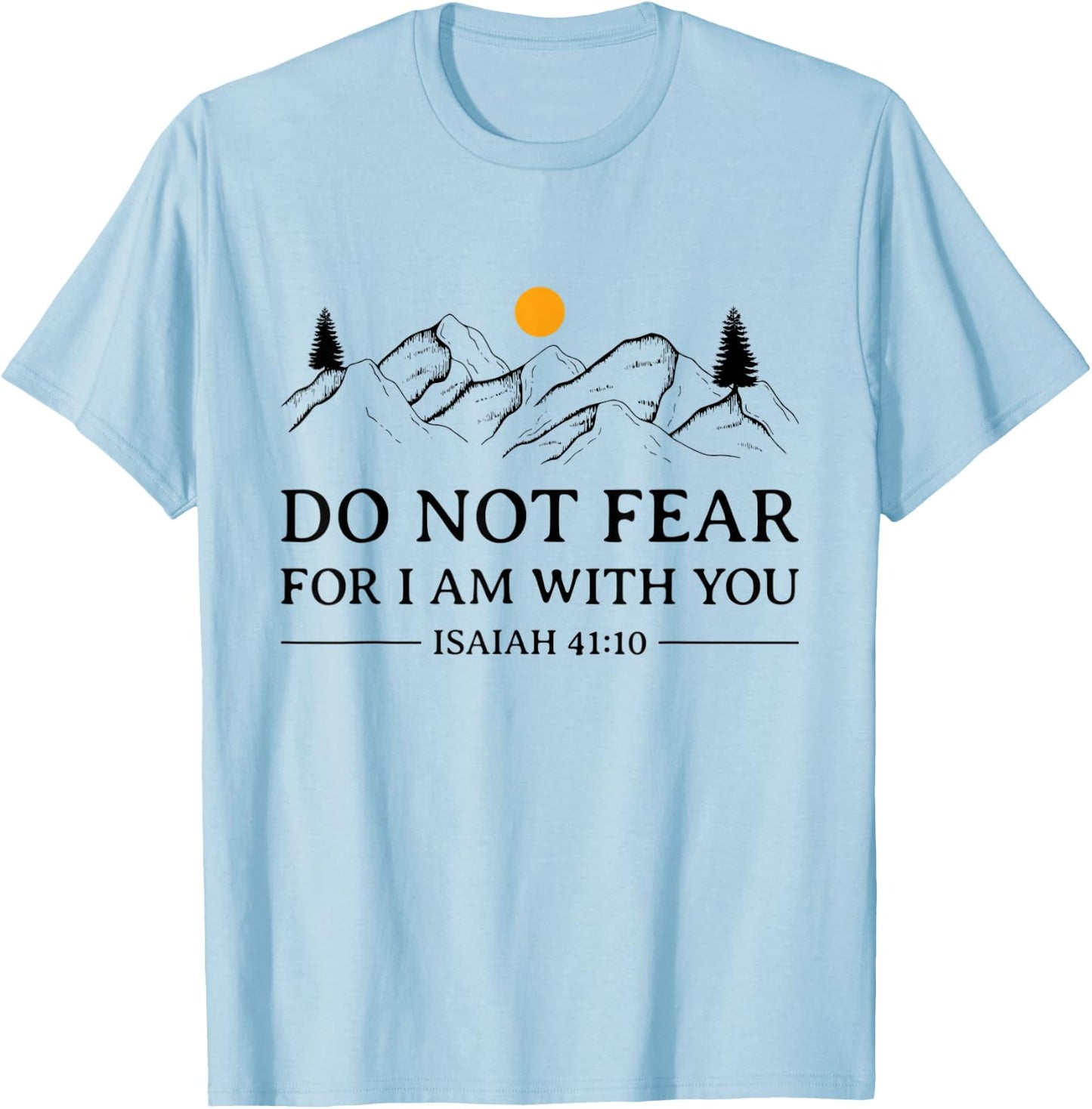 Do Not Fear For I Am With You Bible Verse Isaiah Christian T-Shirt - T-Shirt | Light Blue