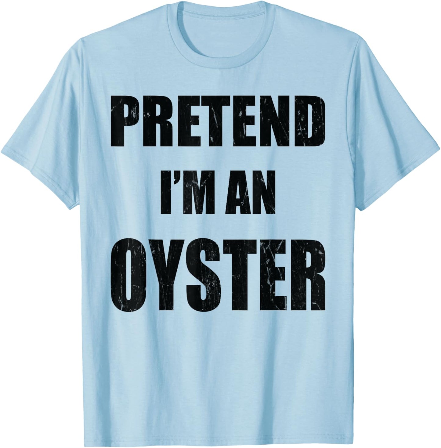 Pretend I'm An Oyster Lazy Easy Last Minute Costume T-Shirt - T-Shirt | Light Blue