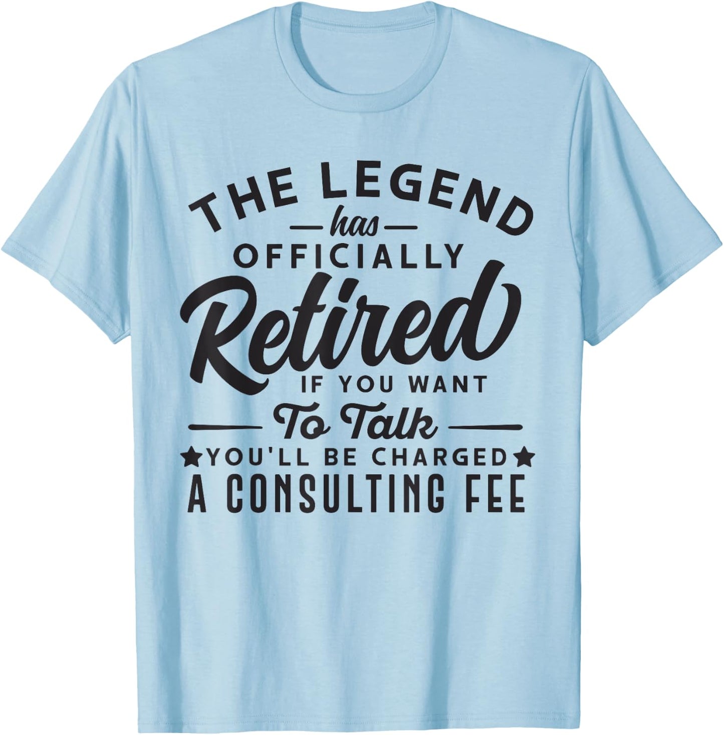 The Legend Has Officially Retired Funny Retirement Men Women T-Shirt - T-Shirt | Light Blue