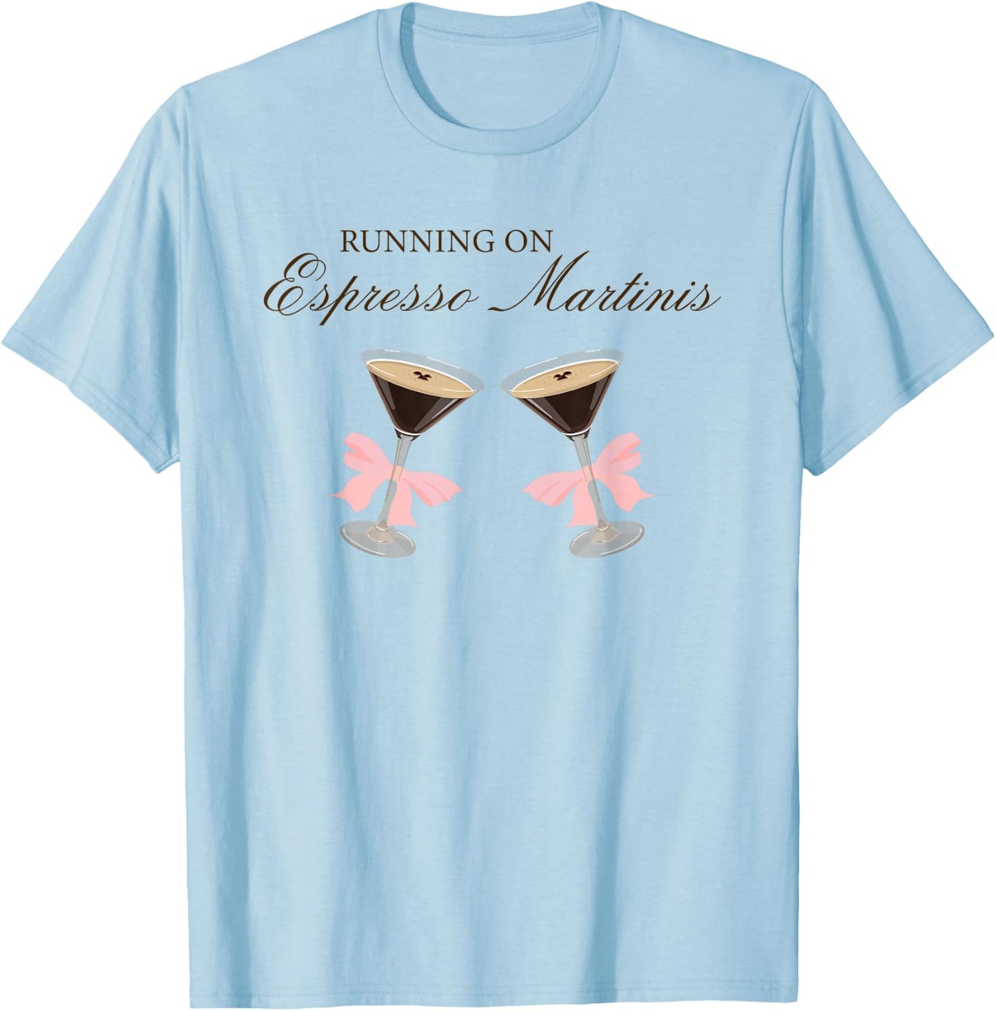 Running on Espresso Martinis Funny Cocktail Lover Saying T-Shirt - T-Shirt | Light Blue