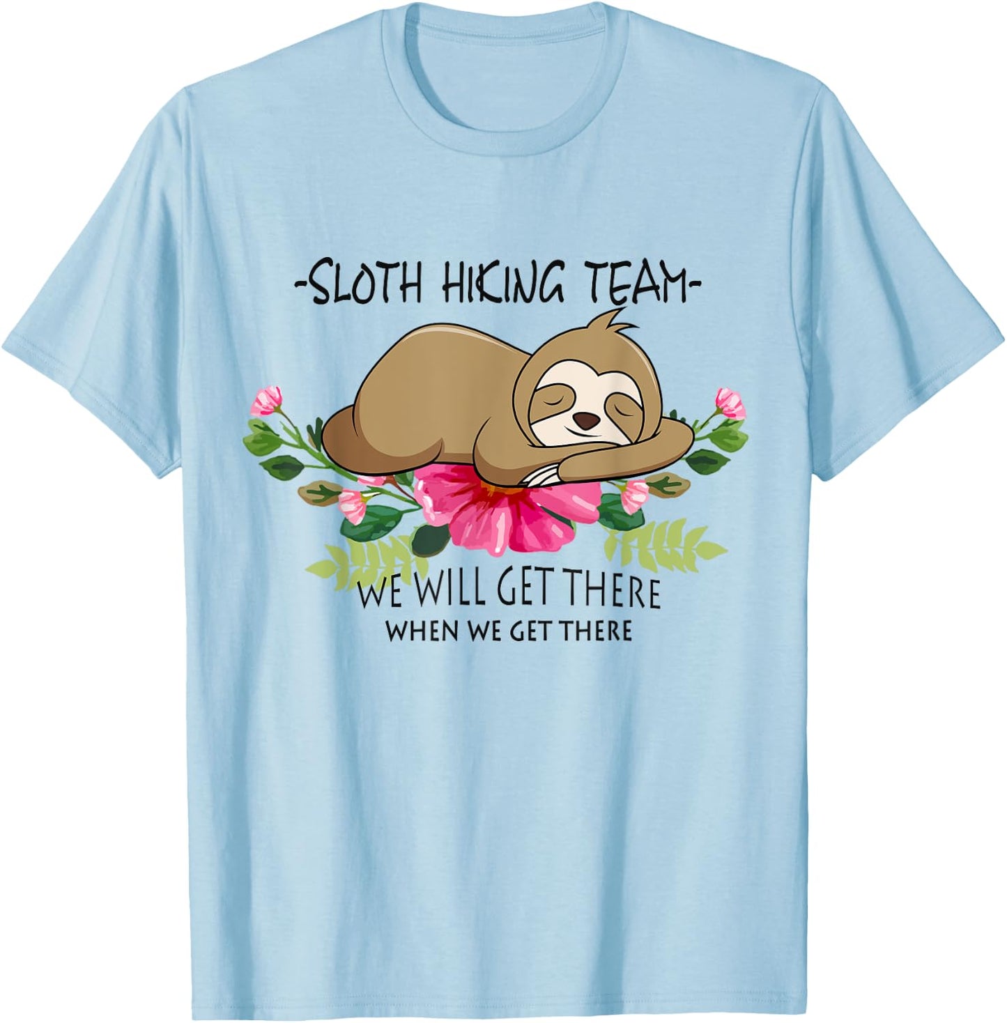 Sloth Hiking Team Mothers Day Funny Flower Women T-Shirt - T-Shirt | Light Blue