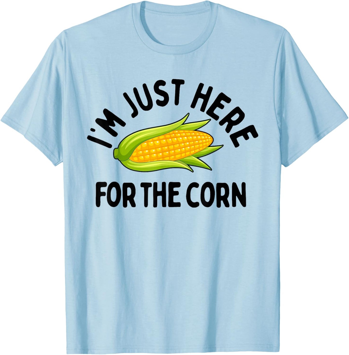 I'm Just Here for The Corn Funny Corn On The Cob T-Shirt - T-Shirt | Light Blue