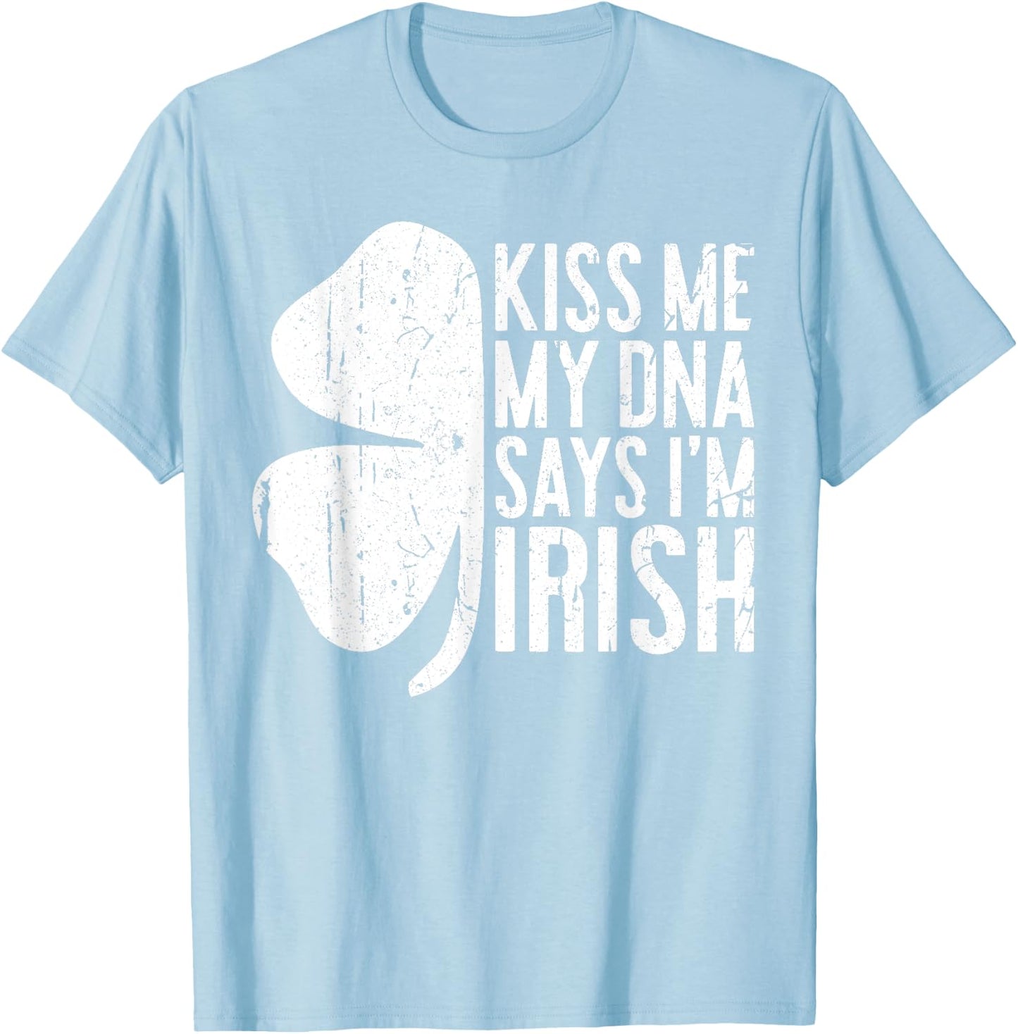 Kiss Me My DNA Says I'm Irish Shirt Funny St Patricks Day T-Shirt - T-Shirt | Light Blue