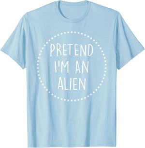 Pretend Im a Alien Halloween Costume T-Shirt - T-Shirt | Light Blue