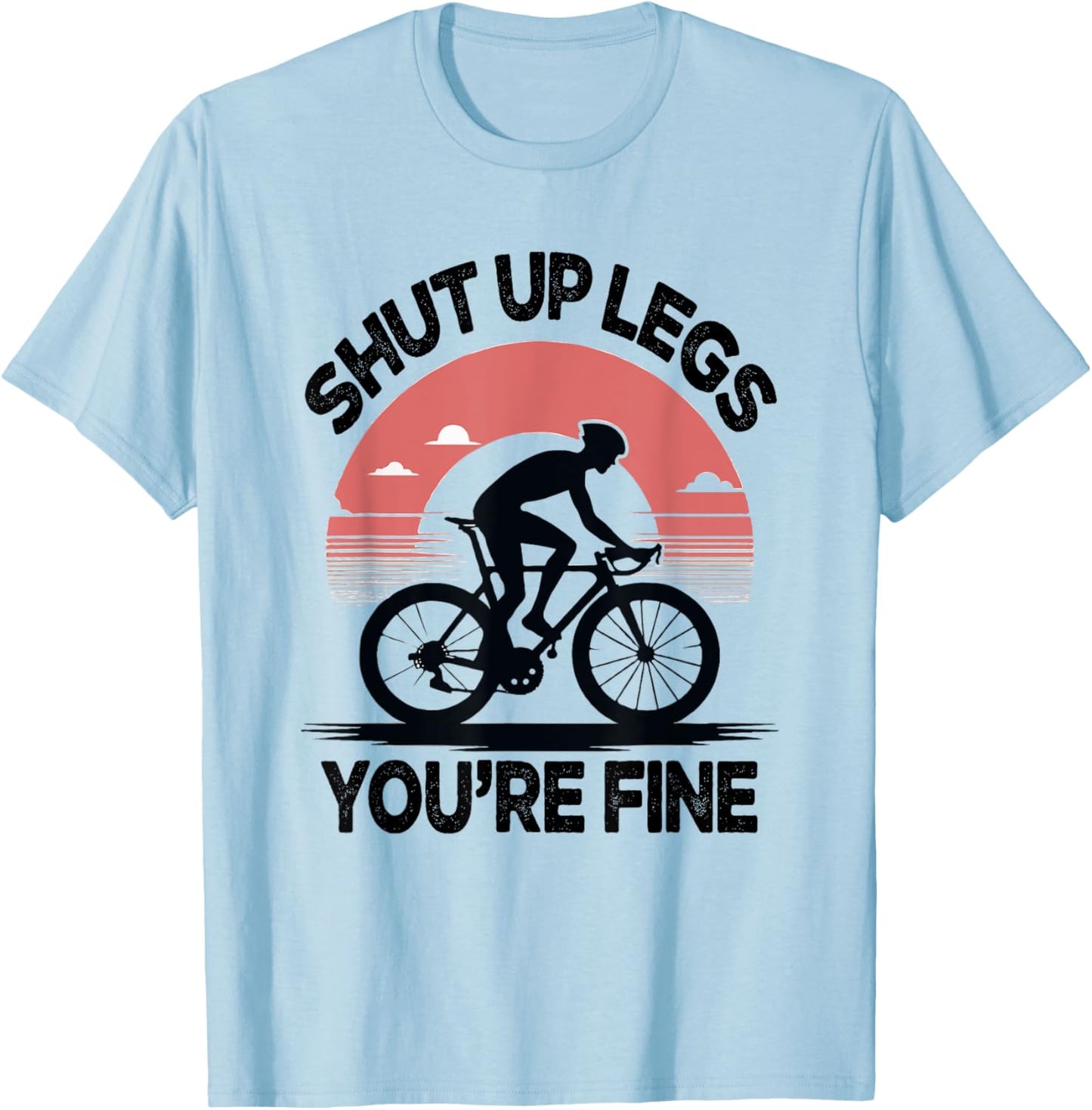 Shut Up Legs You’re Fine Funny Gift Mountain Bike T-Shirt - T-Shirt | Light Blue