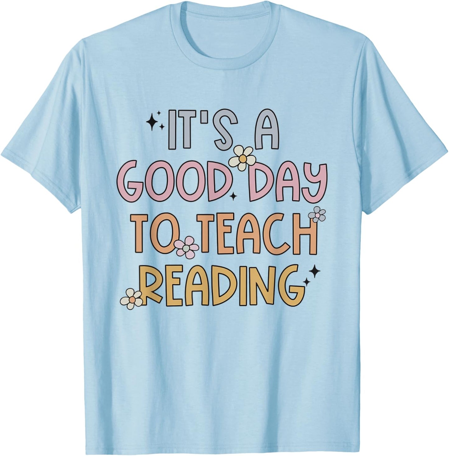 A Good Day To Teach Reading Team Teacher Literacy Coach Women Girls Kids T-Shirt - T-Shirt | Light Blue