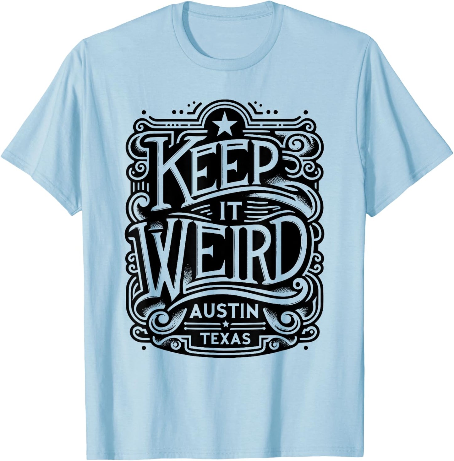 Keep Austin Texas Weird for Austinite T-Shirt - T-Shirt | Light Blue