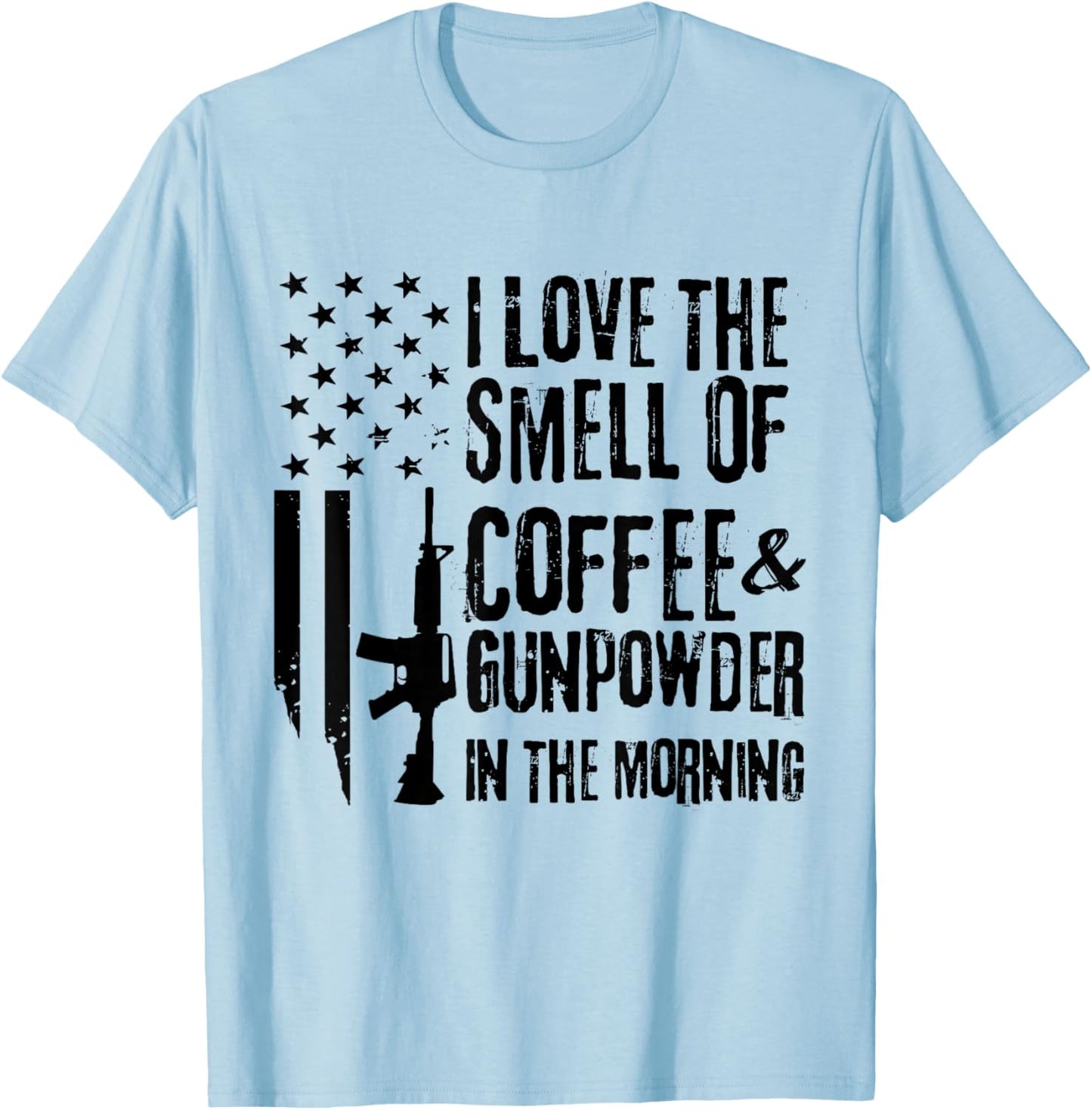 I Love The Smell Of Coffee And Gunpowder In The Morning T-Shirt - T-Shirt | Light Blue
