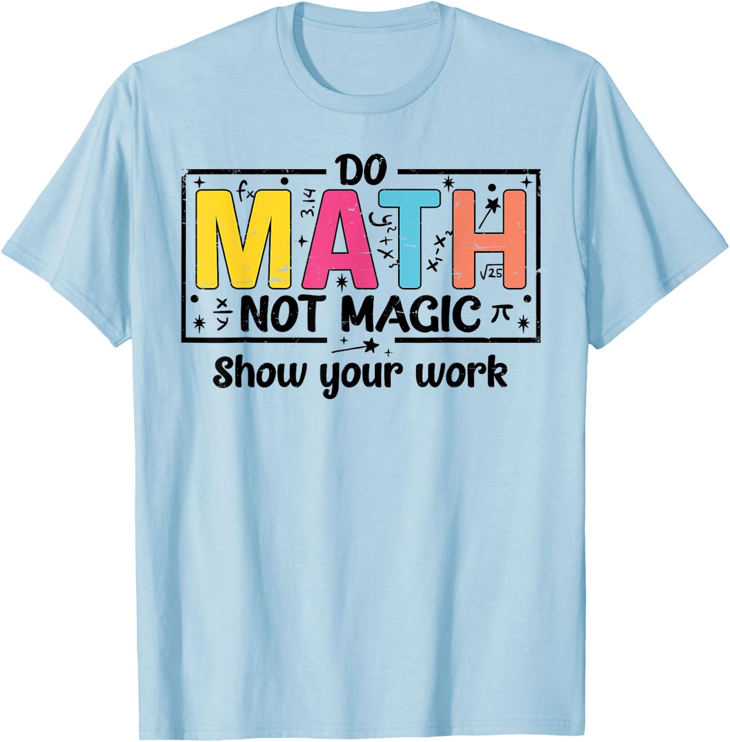 Do Math Not Magic Funny Math Teacher Back to School T-Shirt - T-Shirt | Light Blue
