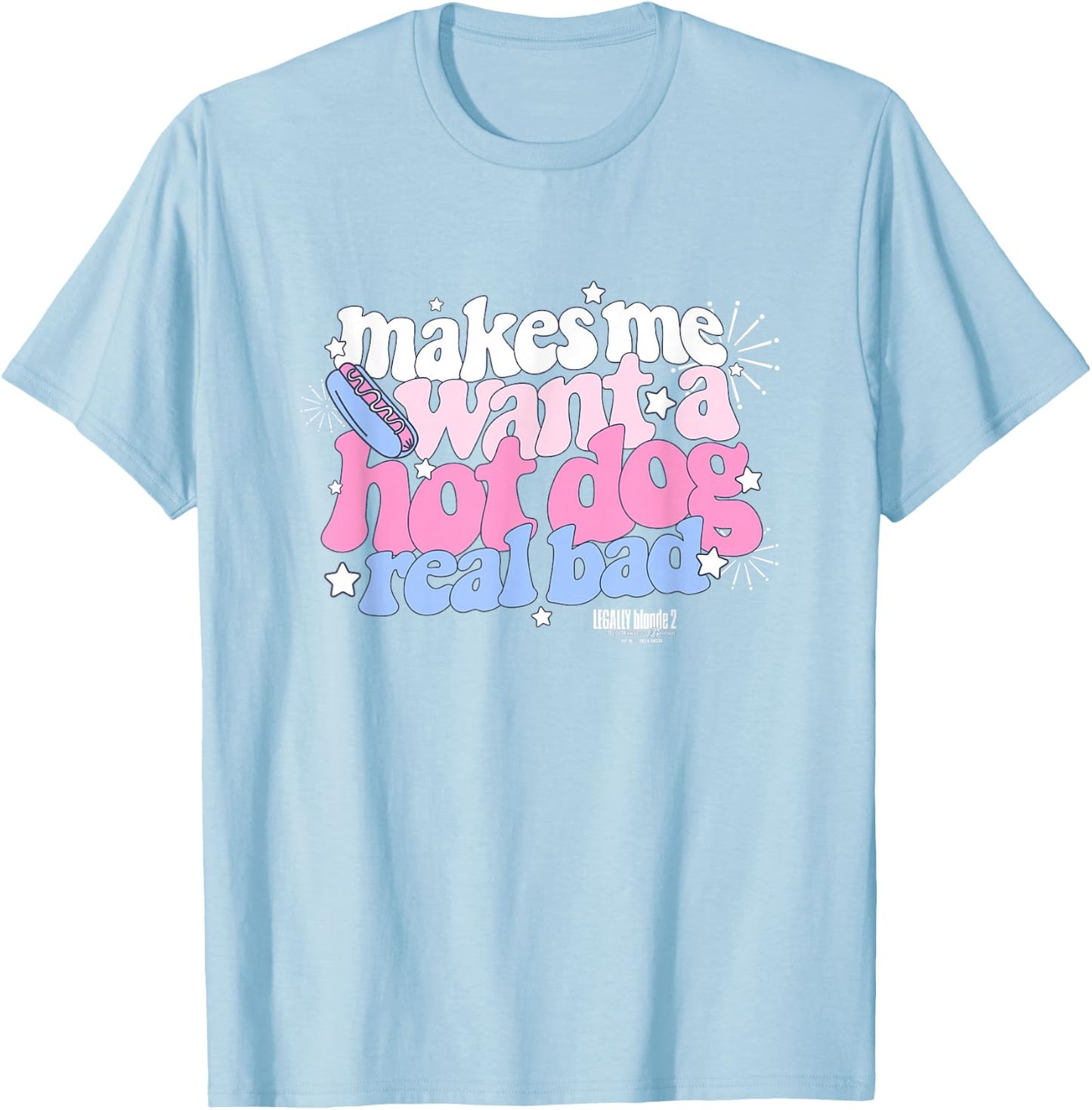 Legally Blonde 2 Makes Me Want a Hot Dog Real Bad Big Logo T-Shirt - T-Shirt | Light Blue