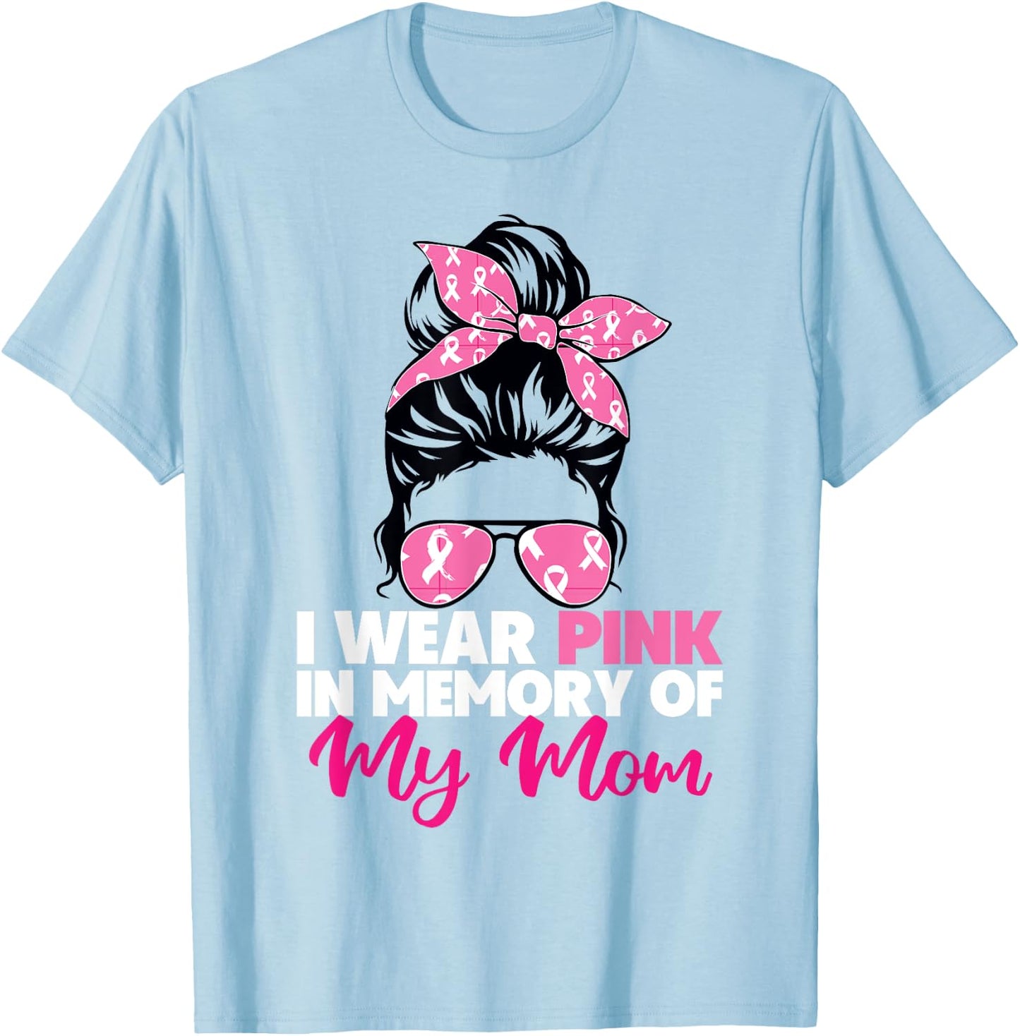 I Wear Pink In Memory Of My Mom Breast Cancer Mom Awareness T-Shirt - T-Shirt | Light Blue