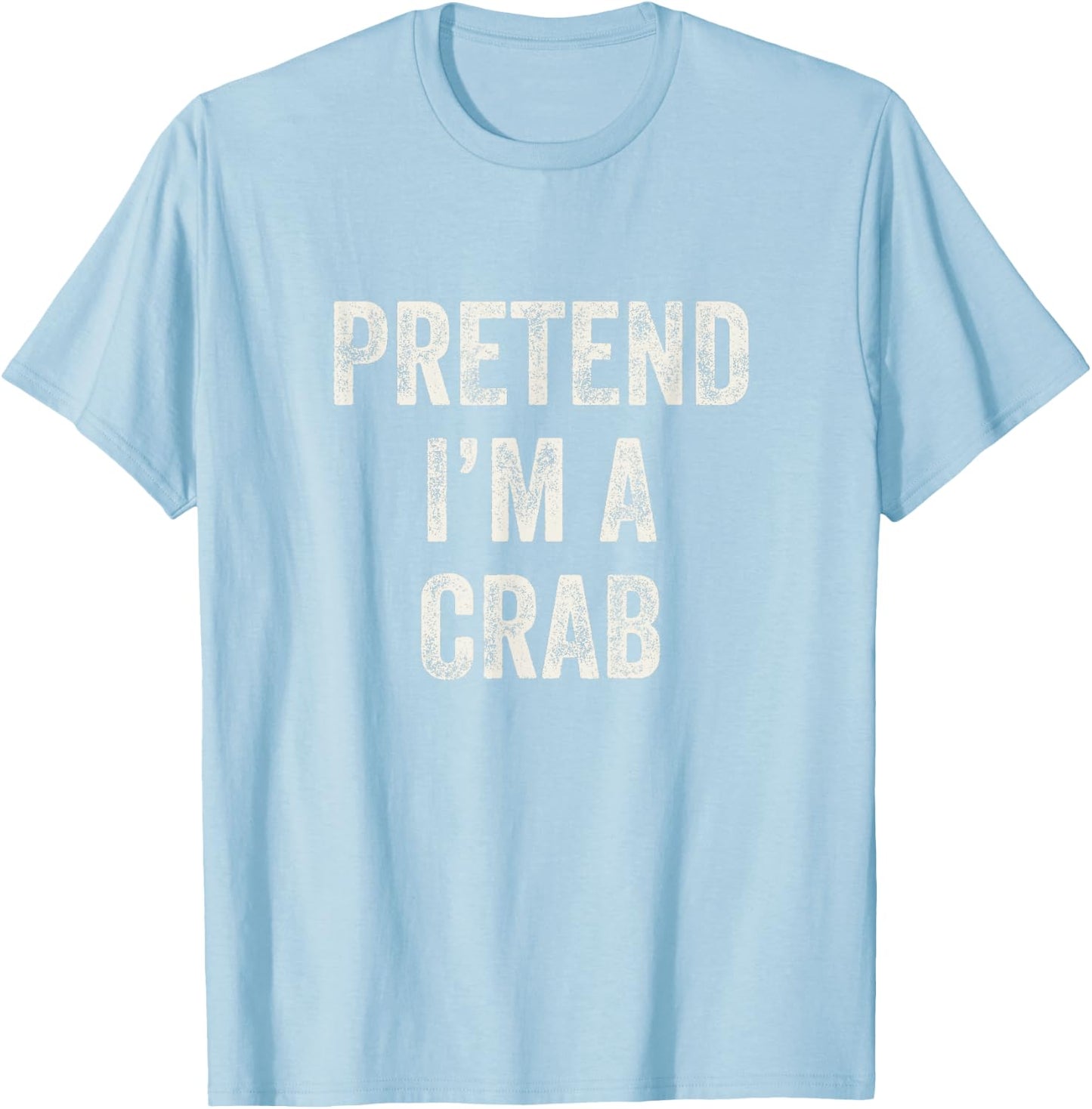 Pretend I'm a Crab Funny Last Minute Halloween Costume T-Shirt - T-Shirt | Light Blue