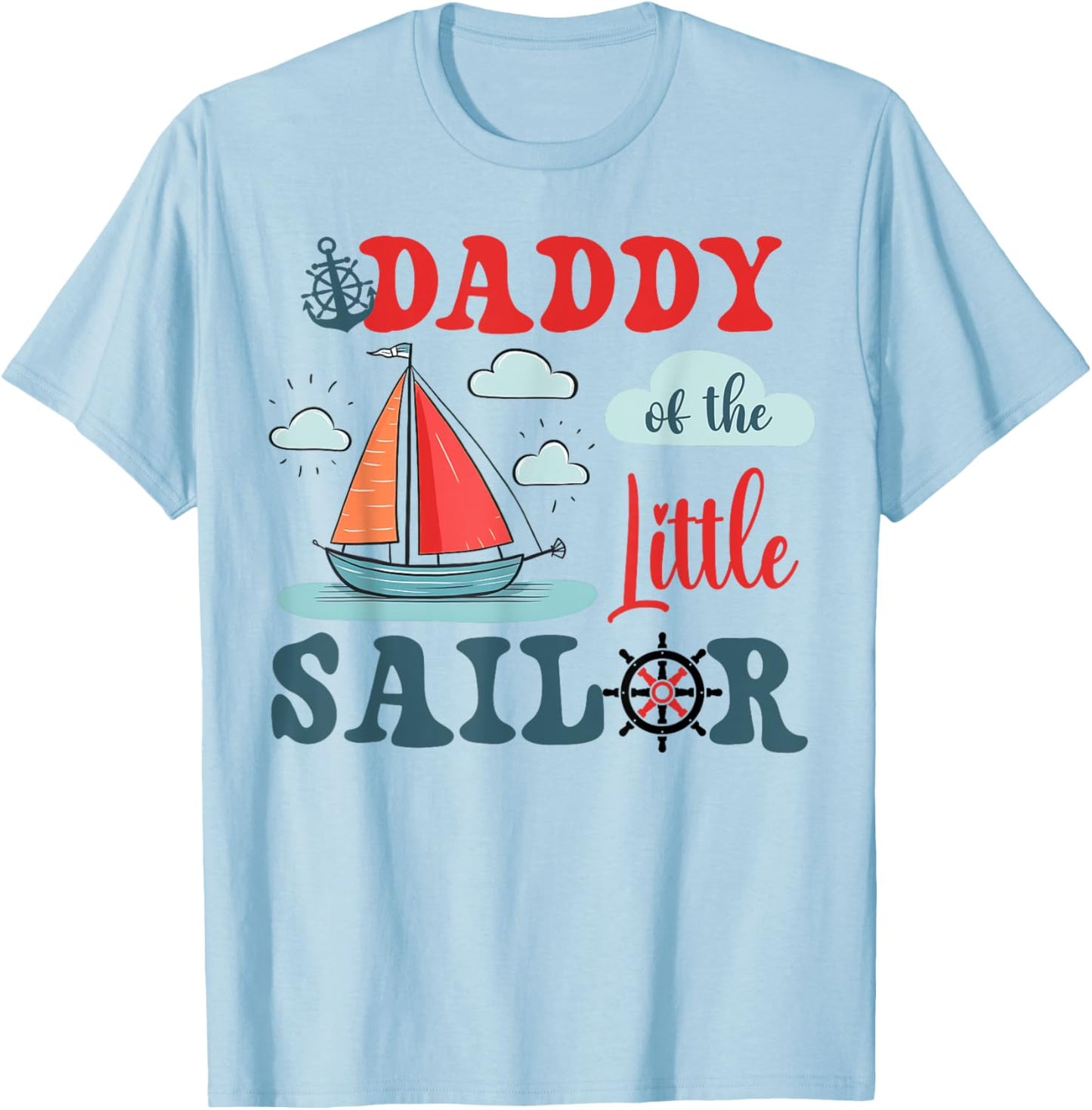 Daddy of The Birthday Sailor Nautical Birthday Matching T-Shirt - T-Shirt | Light Blue