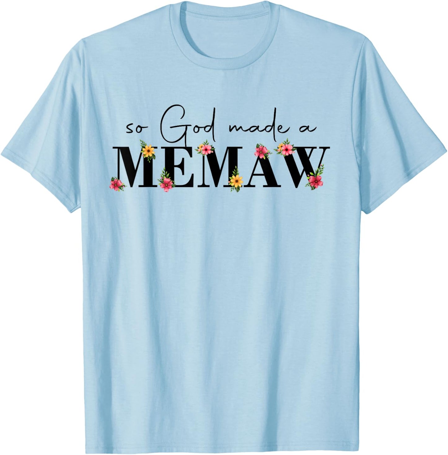 So God Made A Memaw Flower Grandma Happy Mothers Day T-Shirt - T-Shirt | Light Blue