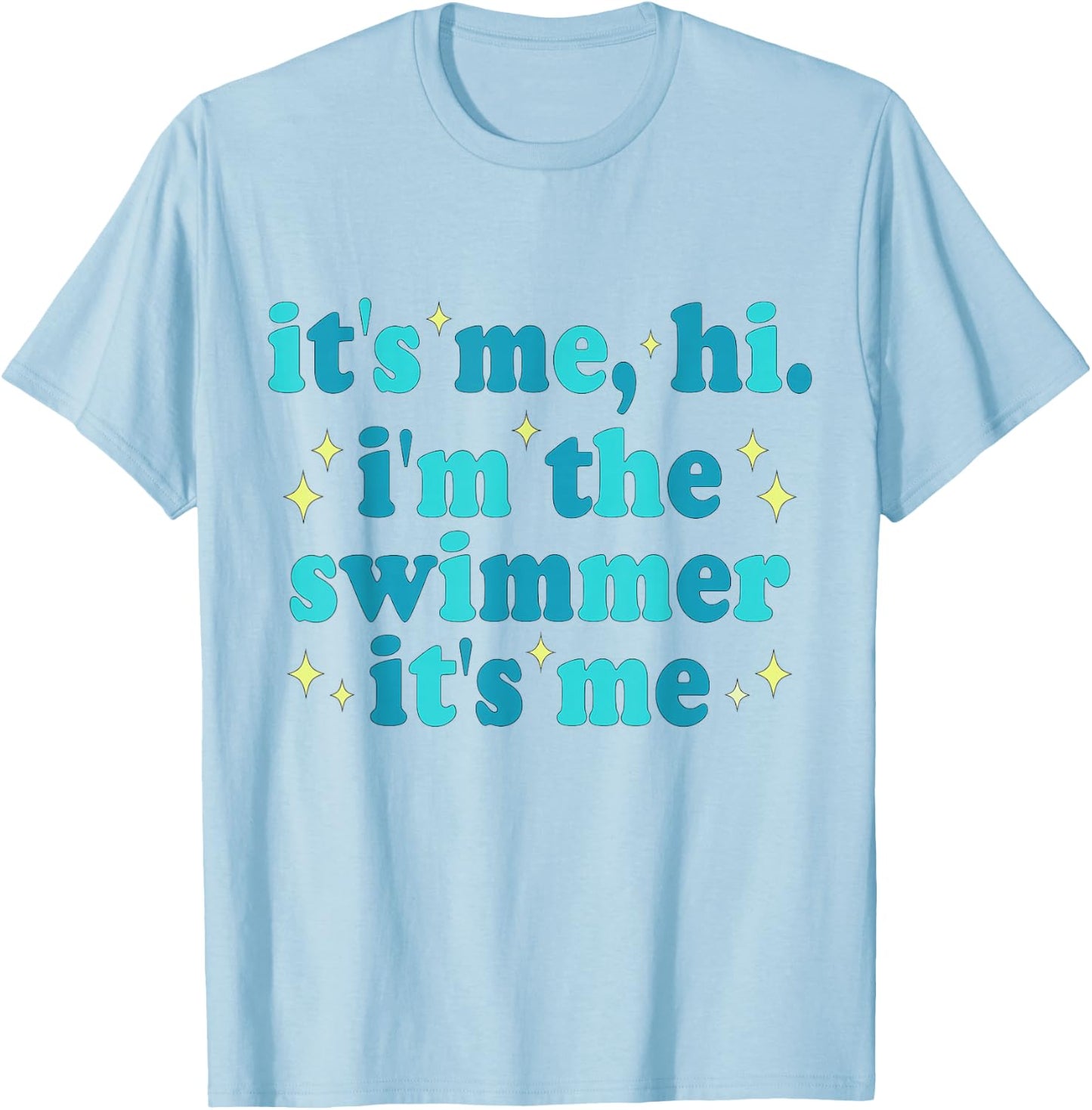 It's Me Hi I'm The Swimmer It's Me Diving Pool Sports Summer T-Shirt - T-Shirt | Light Blue