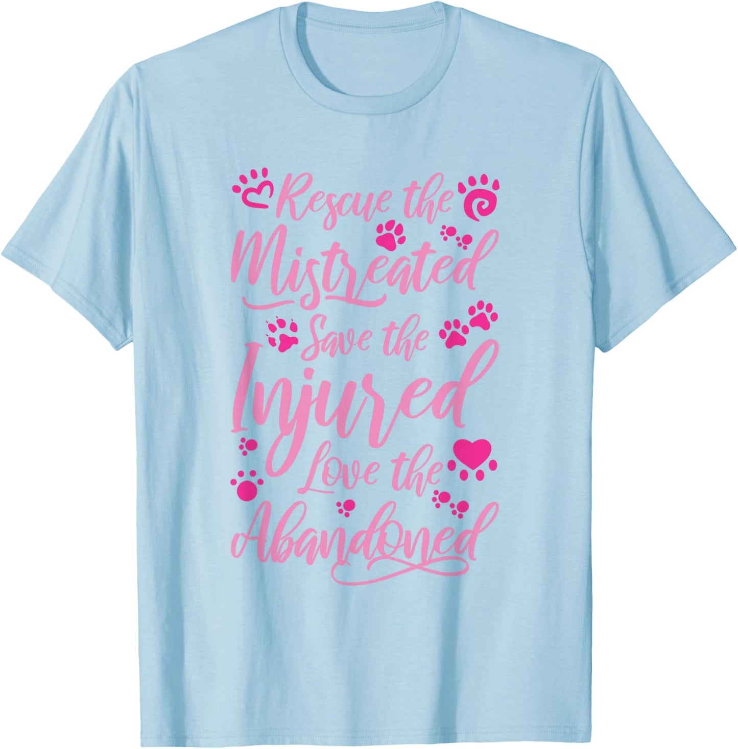 Animal Shelter Volunteer Rescue the Mistreated T-Shirt - T-Shirt | Light Blue