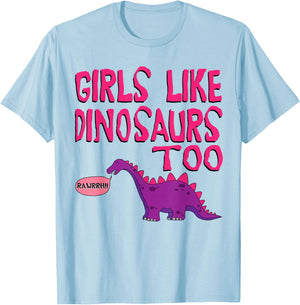 Girls Like Dinosaurs Too - Cute Jurassic Shirt T-Shirt - T-Shirt | Light Blue