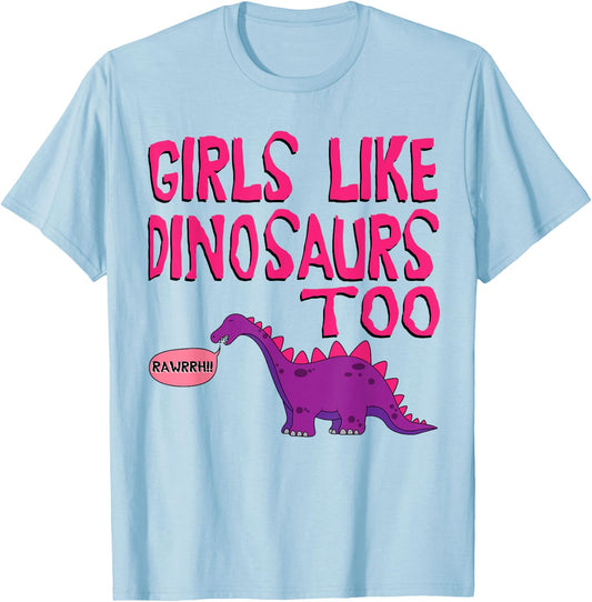 Girls Like Dinosaurs Too - Cute Jurassic Shirt T-Shirt - T-Shirt | Light Blue