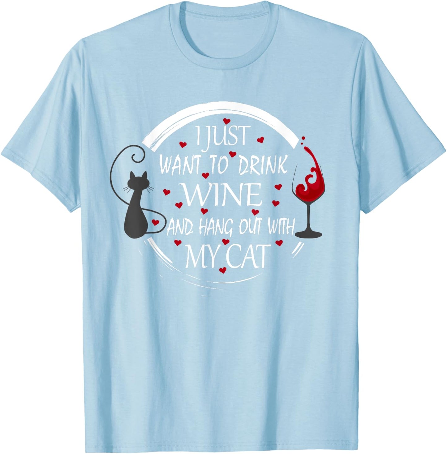 I Just Want To Drink Wine And Hang Out With My Cat Women T-Shirt - T-Shirt | Light Blue