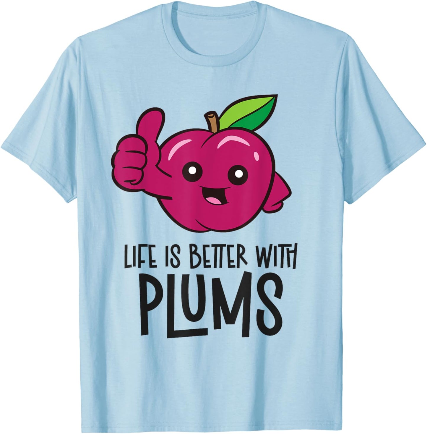 Life Is Better With Plums T-Shirt - T-Shirt | Light Blue