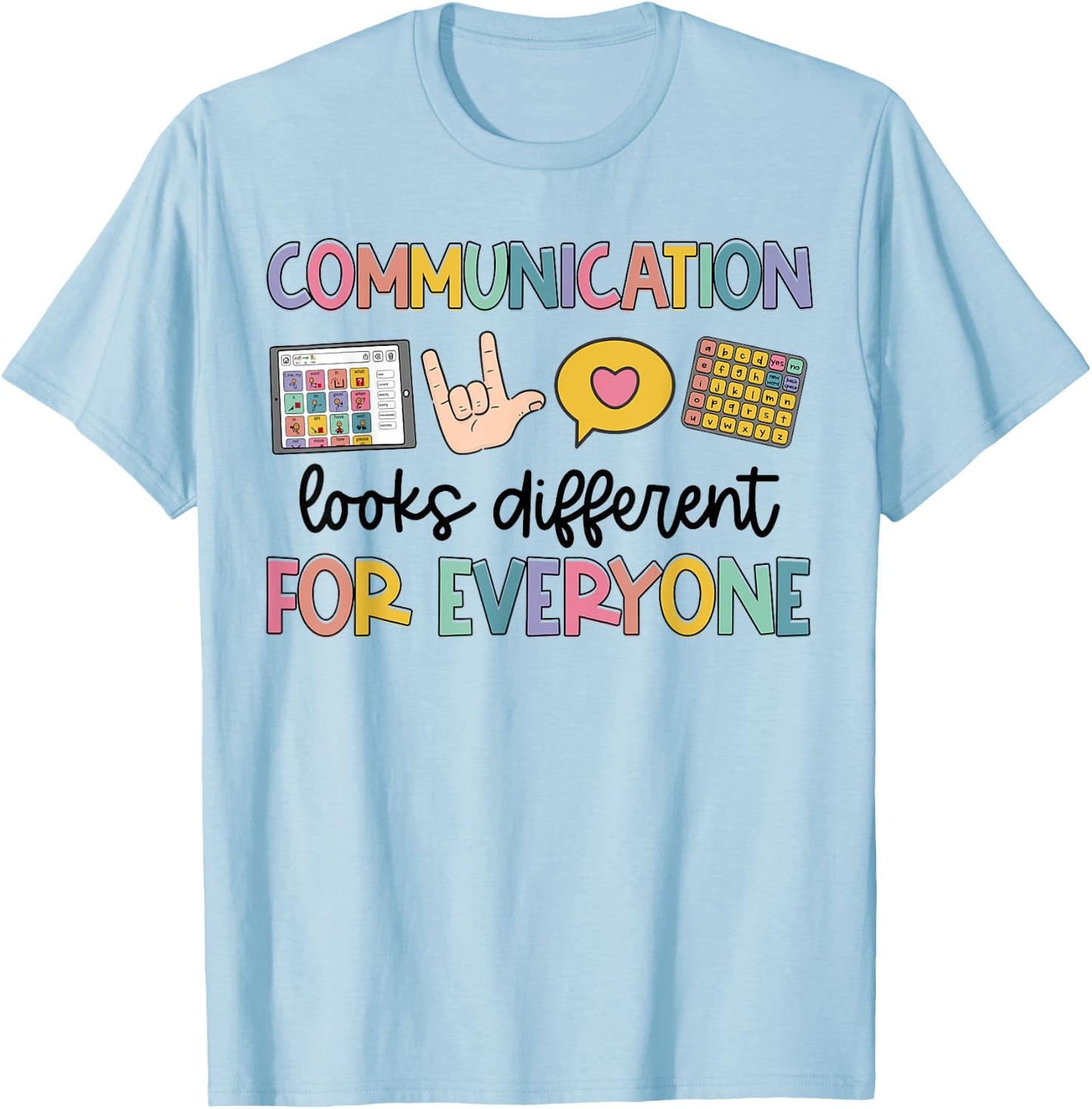 Speech Therapy Communication Looks Different For Everyone T-Shirt - T-Shirt | Light Blue