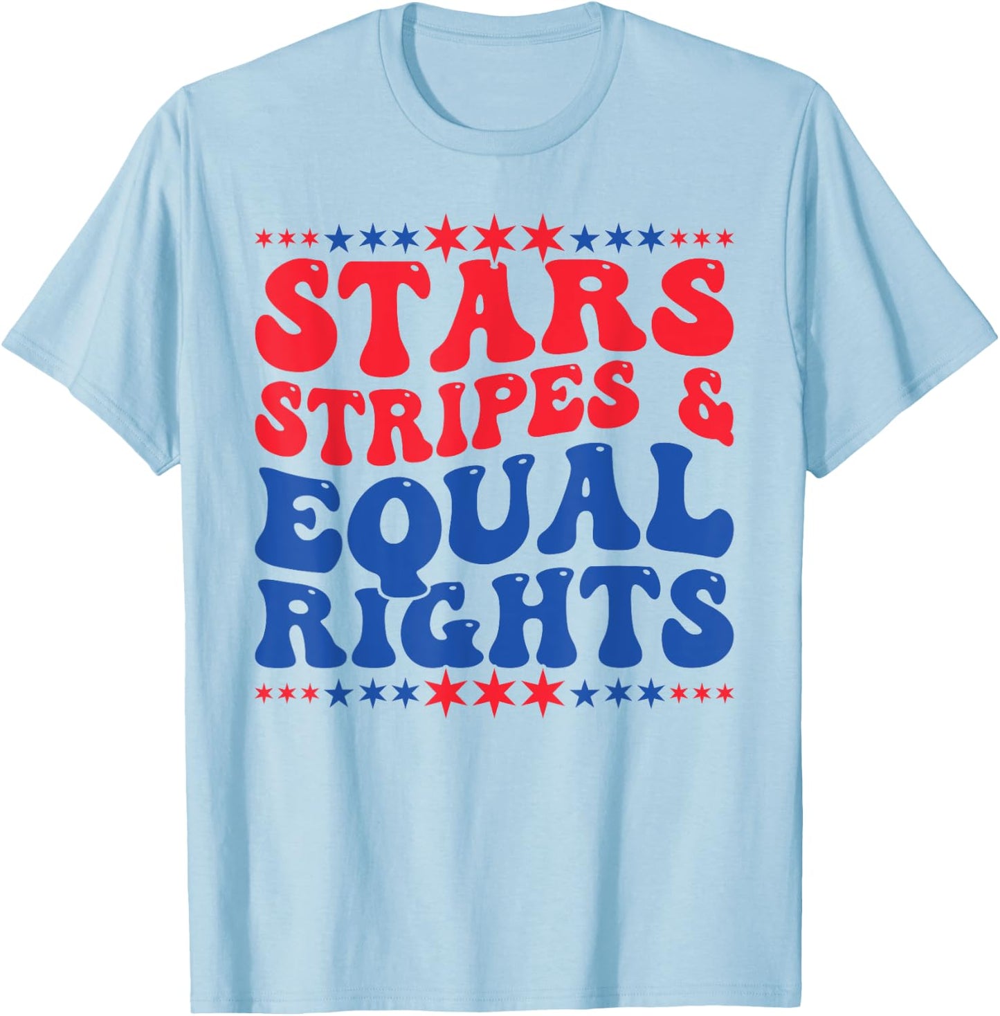 Stars Stripes And Equal Rights 4th Of July Women's Rights T-Shirt - T-Shirt | Light Blue