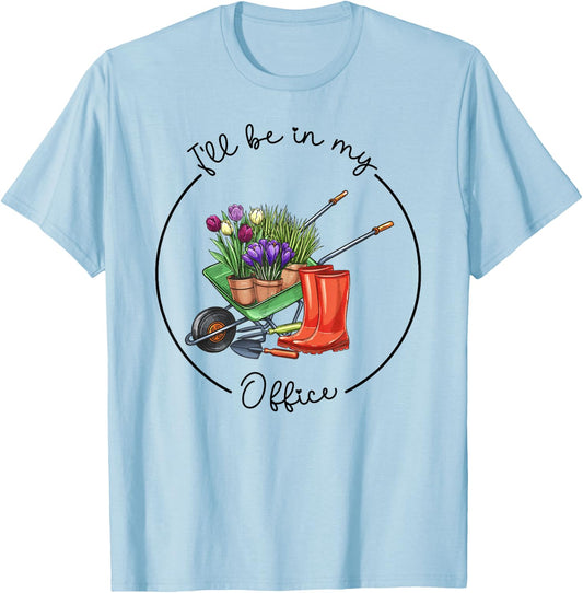 Funny Distressed Gardening, I'll Be in My Office Garden T-Shirt - T-Shirt | Light Blue