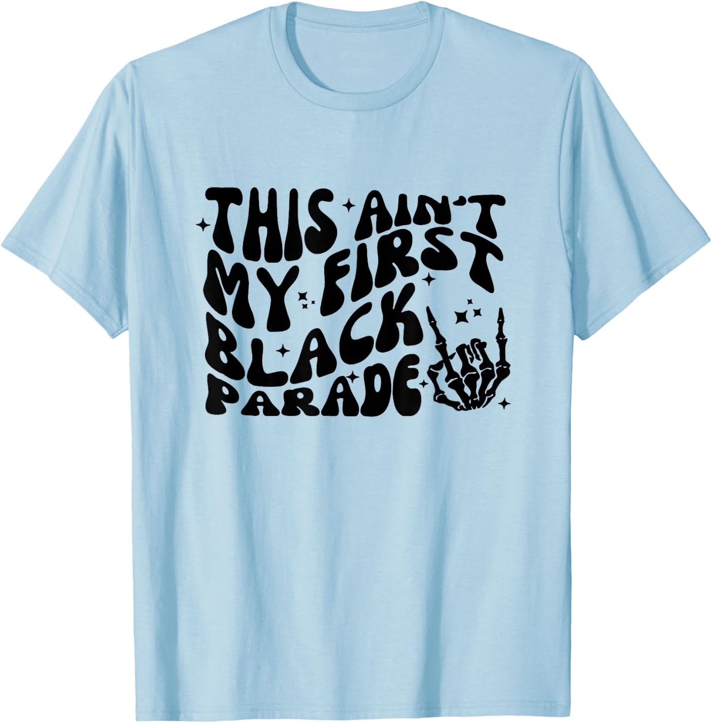 This ain't my first black parade T-Shirt - T-Shirt | Light Blue