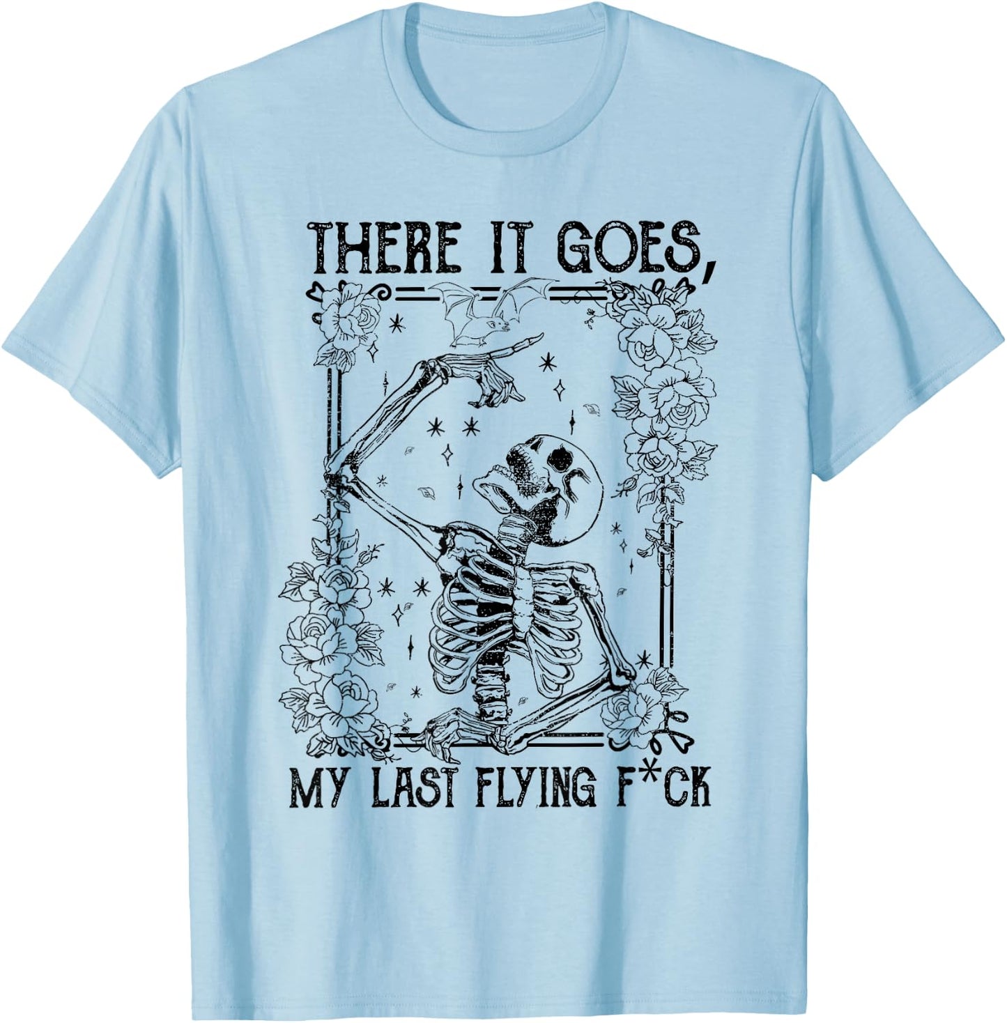 There It Goes My Last Flying Fuck Skeletons Funny Halloween T-Shirt - T-Shirt | Light Blue