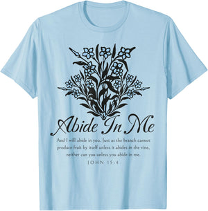 Abide In Me John 15:4 Christian Bible Scripture Flowers T-Shirt - T-Shirt | Light Blue