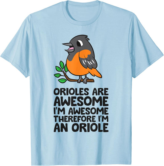 Orioles Are Awesome I'm Awesome Therefore I'm An Oriole T-Shirt - T-Shirt | Light Blue