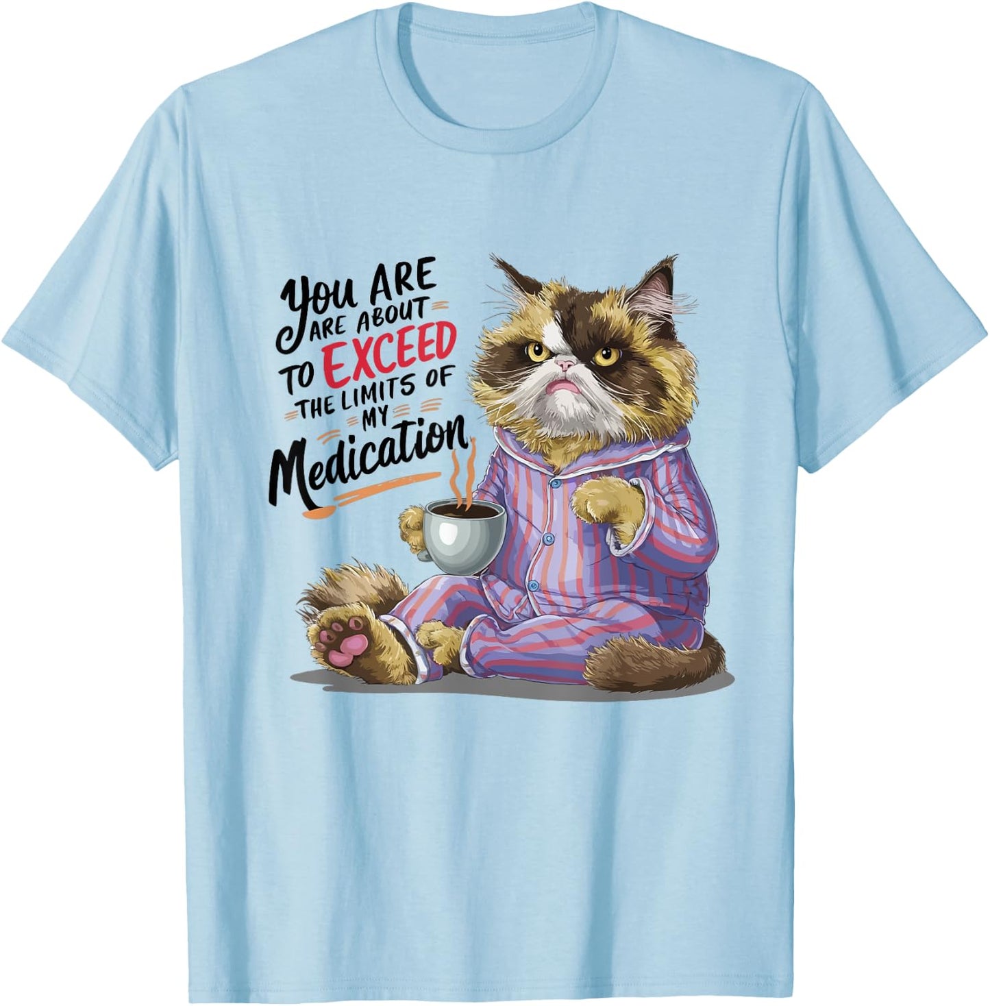 You Are About To Exceed The Limits Of My Medication Funny , Small, White T-Shirt - T-Shirt | Light Blue