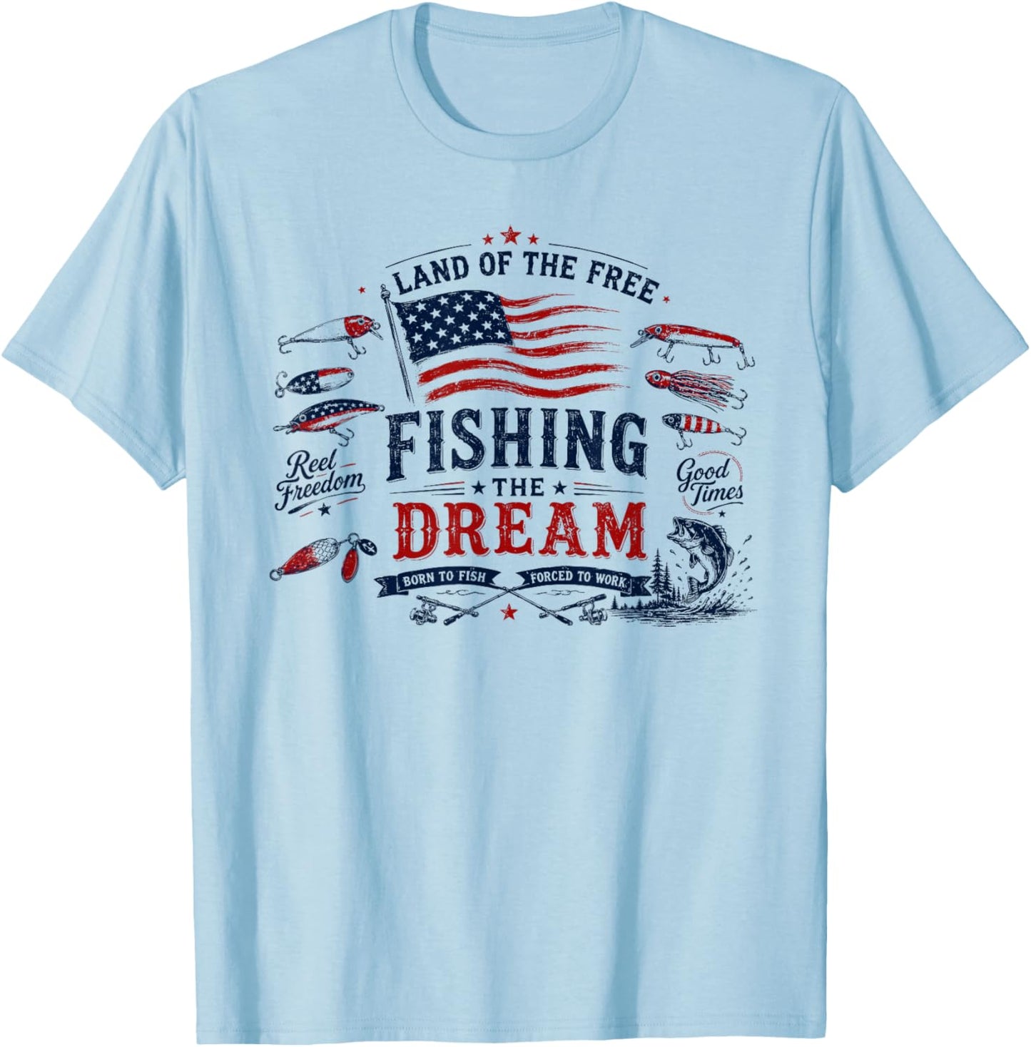 Land of The Free, Fishing The Dream, Patriotic 4th of July T-Shirt - T-Shirt | Light Blue