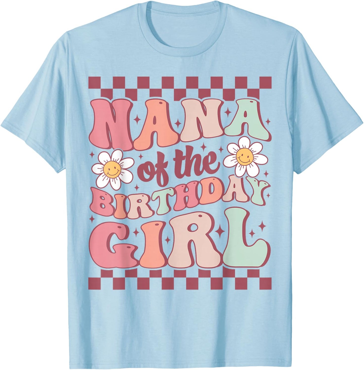 Nana of The Birthday Girl Cute Family Groovy Birthday Party T-Shirt - T-Shirt | Light Blue