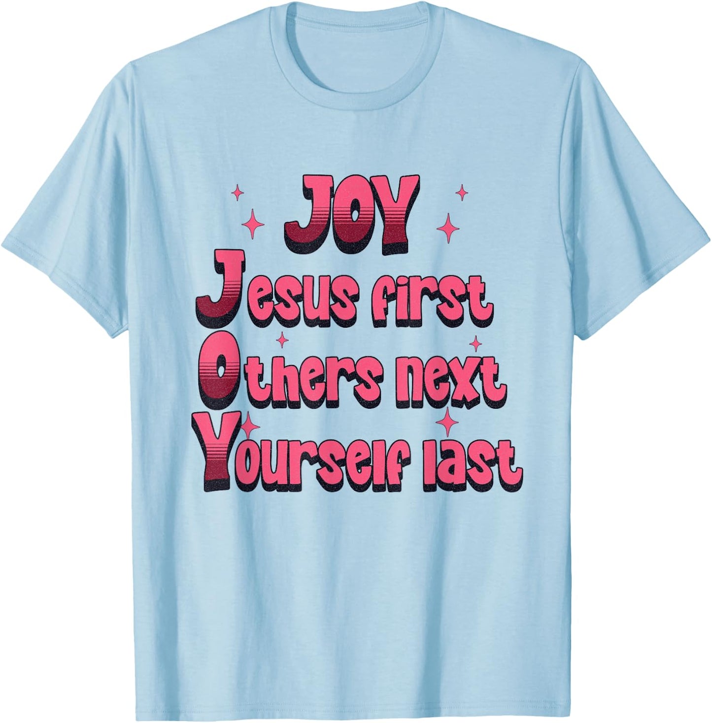 Christian Joy Jesus First Others Next Yourself Last T-Shirt - T-Shirt | Light Blue