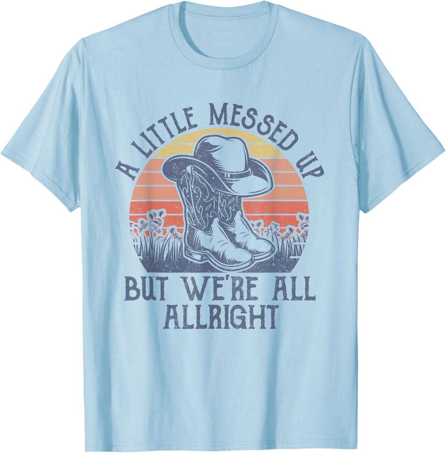 A Little Messed Up But We're All Alright Retro Country Music T-Shirt - T-Shirt | Light Blue