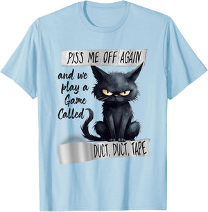 Piss Me Off Again And We Play A Game Called Duct Duct T-Shirt - T-Shirt | Light Blue
